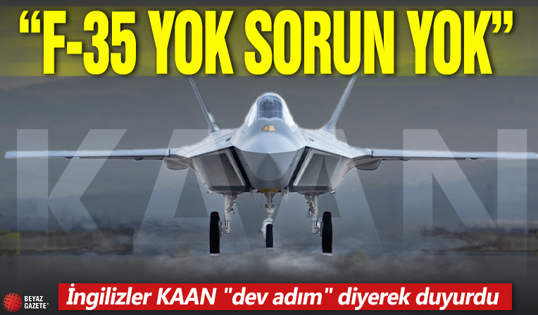 İngilizler KAAN 'dev adım' diyerek duyurdu... 'F-35 yok, sorun yok'