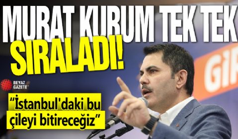 Murat Kurum tek tek sıraladı! 'İstanbul'daki bu çileyi bitireceğiz'