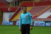 Kasimpasa - Sivasspor Maçinin Hakemi Burak Seker Oldu