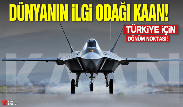 Türkiye'nin savaş uçağı KAAN'a dünya basınında ilgi ve övgü devam ediyor