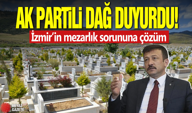 AK Partili Dağ duyurdu: İzmir’in mezarlık sorununa çözüm!