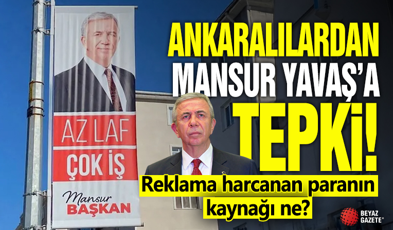 Ankaralılardan Mansur Yavaş'a tepki: Reklama harcanan paranın kaynağı ne?