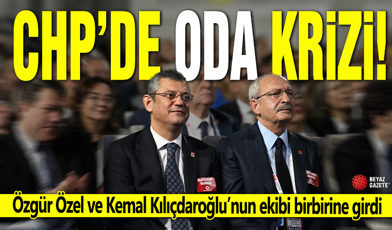 CHP’de oda krizi: Özgür Özel ve Kemal Kılıçdaroğlu’nun ekibi birbirine girdi!