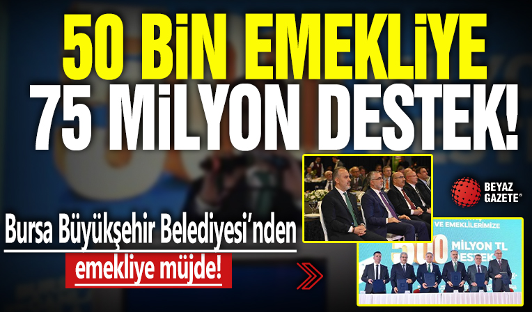 Bursa Büyükşehir’den 50 bin emekliye 75 milyon lira destek