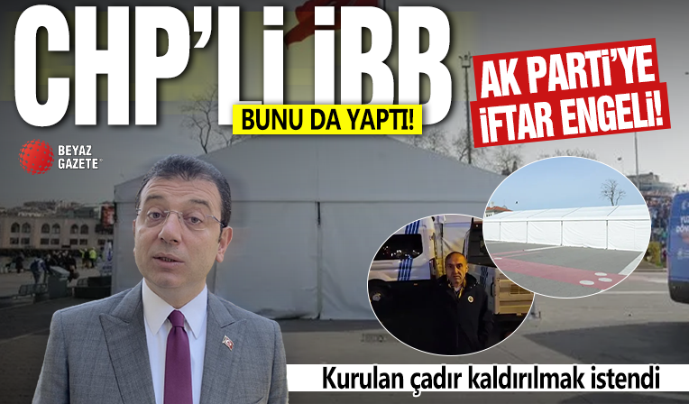 CHP'li İBB bunu da yaptı! AK Parti'ye iftar çadırı engeli