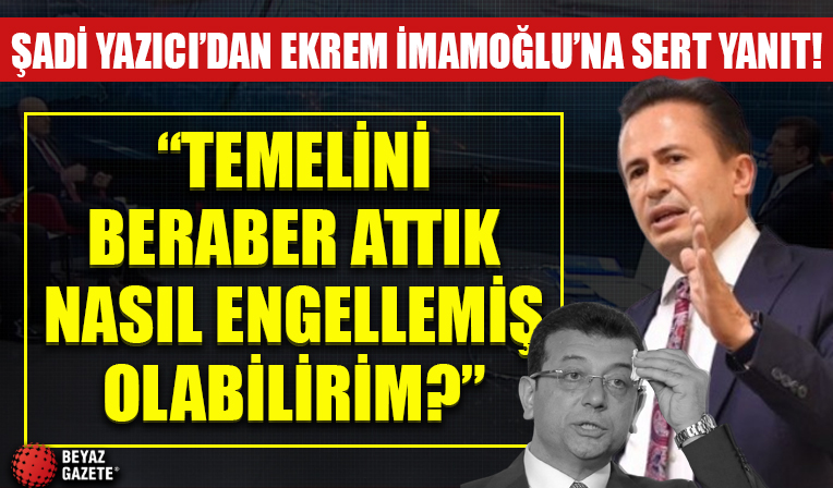 Şadi Yazıcı'dan Ekrem İmamoğlu'nun yalanlarına sert yanıt!