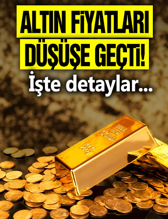 Altın fiyatları düşüşe geçti! İşte detaylar...
