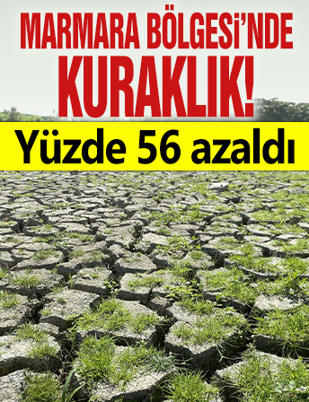 Marmara Bölgesi'nde kuraklık! Yüzde 56 azaldı