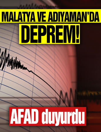 Malatya ve Adıyaman'da peş peşe deprem!