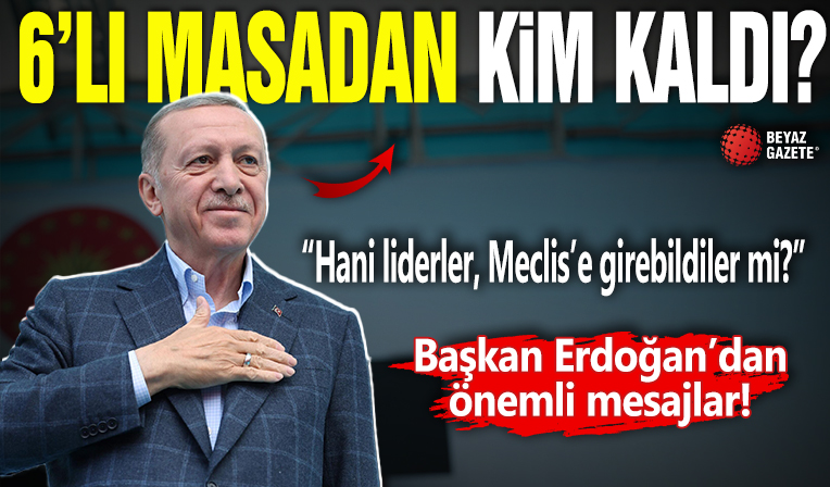 Başkan Erdoğan'dan muhalefete: 6'lı masadan kim kaldı, Meclis'e girebildiler mi?