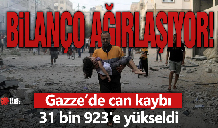Gazze’de can kaybı 31 bin 923'e yükseldi