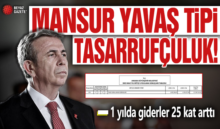 Mansur Yavaş tipi tasarrufçuluk! 1 yılda giderler 25 kat arttı