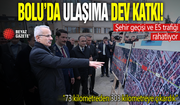 Bolu'da ulaşıma dev katkı! Şehir geçişi ve E5 trafiği rahatlıyor