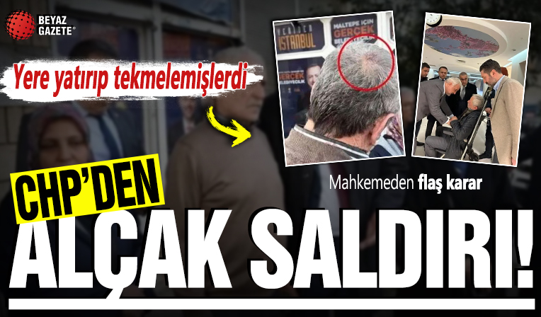 CHP'den alçak saldırı! Yere yatırıp tekmelemişlerdi: Mahkemeden flaş karar