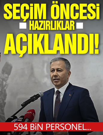 Seçim öncesi tedbirler açıklandı! 594 bin personel...