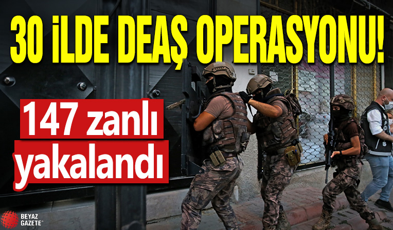 30 ilde DEAŞ operasyonu: 147 zanlı yakalandı
