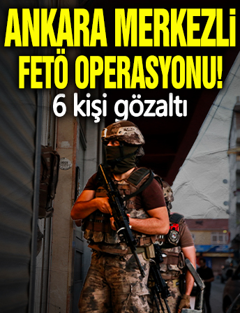 Ankara merkezli 2 ilde FETÖ operasyonu