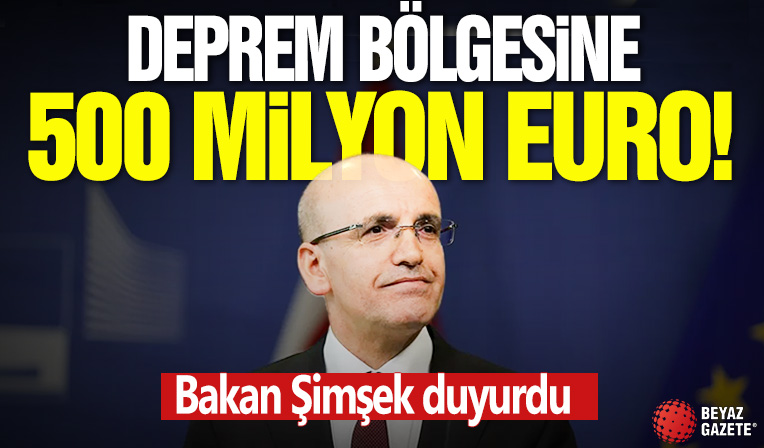 Deprem bölgesine 500 milyon Euro! Bakan Şimşek duyurdu