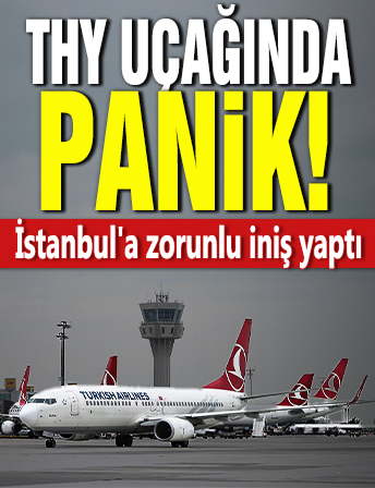 THY uçağında panik! İstanbul'a zorunlu iniş yaptı
