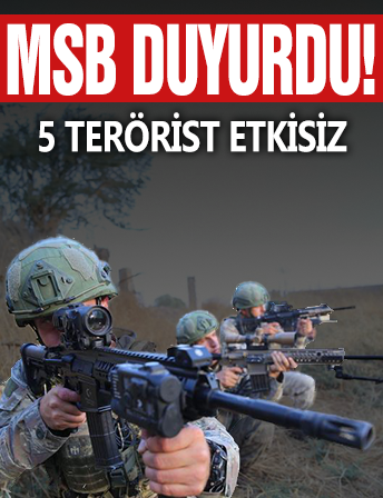 MSB duyurdu! 5 PKK'lı terörist etkisiz