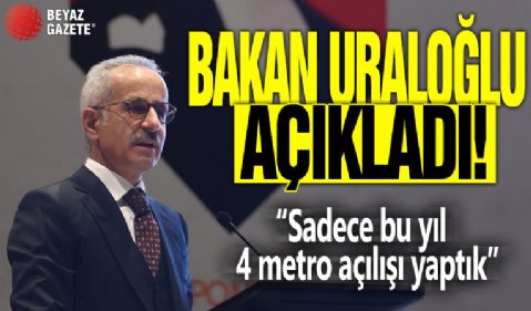 Bakan Uraloğlu: Sadece bu yıl 4 metro açılışı yaptık