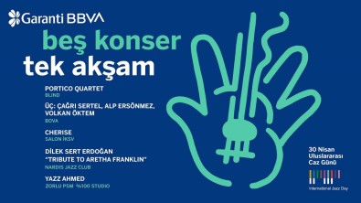Garanti BBVA, Uluslararasi Caz Günü'nü Tek Aksamda 5 Konserle Kutlayacak