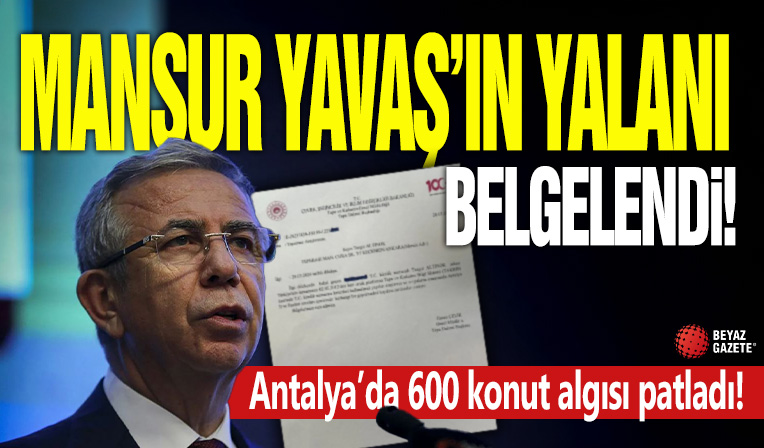 Mansur Yavaş’ın yalanı belgelendi: Antalya’da 600 konut algısı patladı!