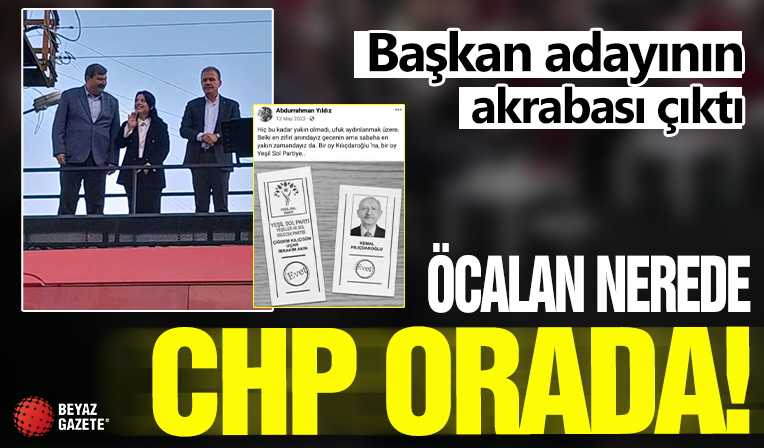Öcalan nerde CHP orada! Başkan adayının akrabası çıktı