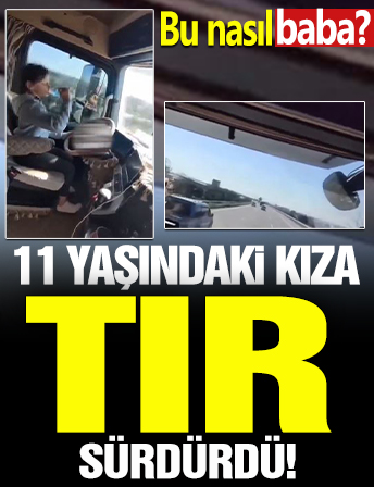 İzmir'de hayrete düşüren görüntü: Otoyolda kızına TIR kullandırdı pahalıya patladı!