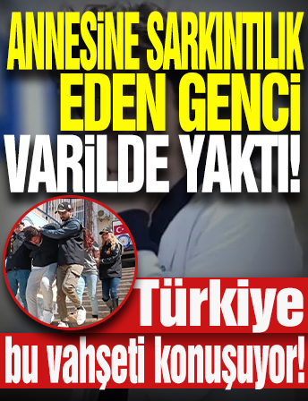 Türkiye bu vahşeti konuşuyor: Annesine sarkıntılık eden genci varilde yaktı!