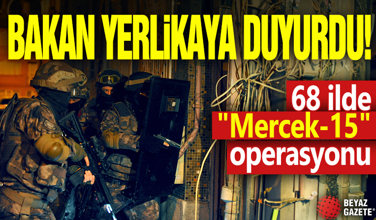 68 ilde 'Mercek-15' operasyonları düzenlendi