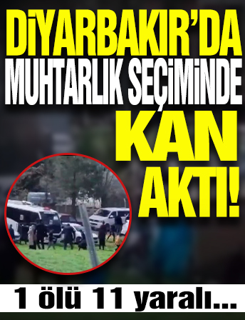 Diyarbakır'da muhtarlık seçiminde kan aktı: 1 ölü, 11 yaralı!