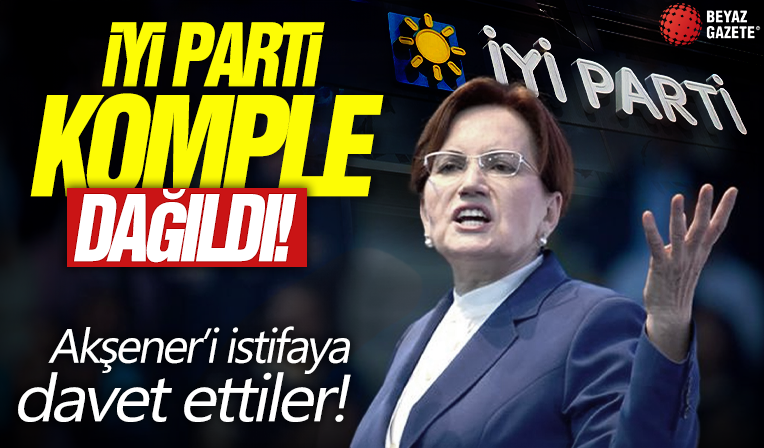 İYİ Part komple dağıldı! Akşener'i istifaya davet ettiler