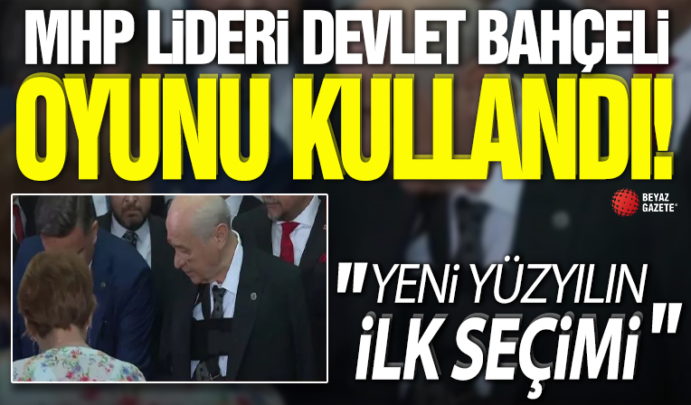 MHP Lideri Devlet Bahçeli oyunu kullandı... 'Yeni yüzyılın ilk seçimi'