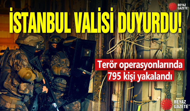 Bu yıl İstanbul'da düzenlenen terör operasyonlarında 795 kişi yakalandı