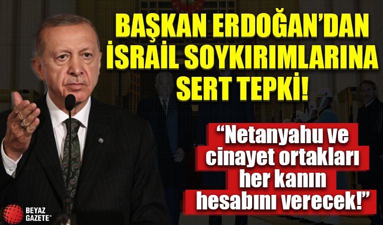 Başkan Erdoğan'dan dikkat çeken 'Garantörlük' mesajı: Netanyahu ve cinayet ortakları her kanın hesabını verecek!