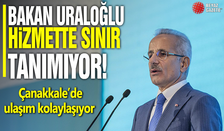 Bakan Uraloğlu hizmette sınır tanımıyor! Çanakkale'de ulaşım kolaylaşıyor
