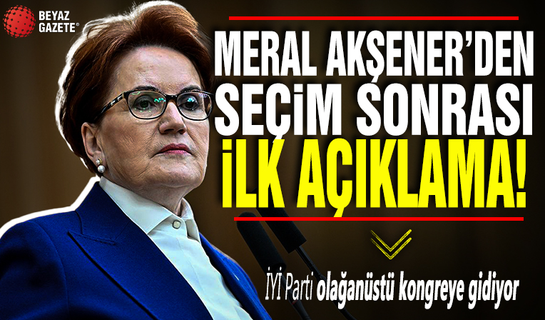 Akşener duyurdu: İYİ Parti olağanüstü kongreye gidiyor