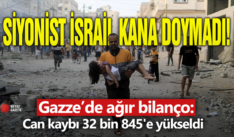 Gazze'de acı bilanço: Can kaybı 32 bin 845'e yükseldi