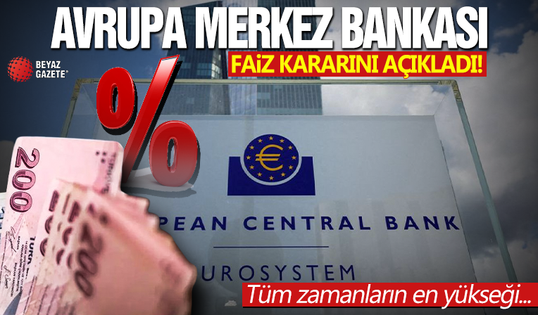 Avrupa Merkez Bankası faiz kararını açıkladı! Tüm zamanların en yükseği...