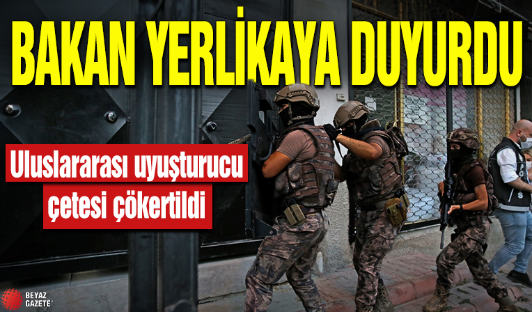 Bakan Yerlikaya duyurdu! Uluslararası uyuşturucu çetesi çökertildi!