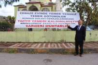 'Cenaze Evinde Yemek Yenmez, Yemek Götürülür' Diyen Muhtar, Ilk Icraat Olarak Mahallesinde Cenaze Yemegini Kaldirdi Haberi