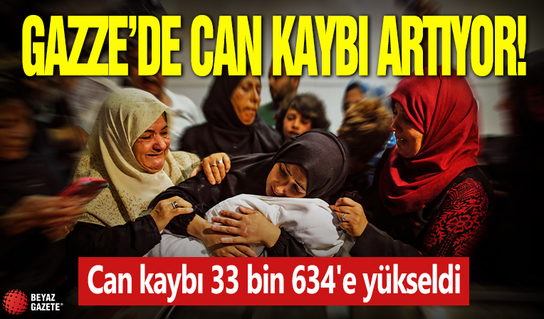 Gazze'de can kaybı 33 bin 634'e yükseldi