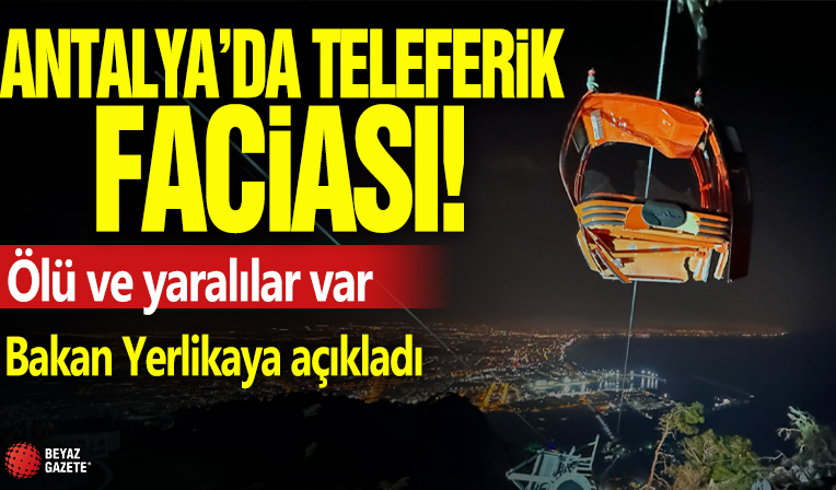 Antalya'da teleferik faciası: Ölü ve yaralılar var! Bakan Yerlikaya açıkladı: 98 kişi tahliye edildi