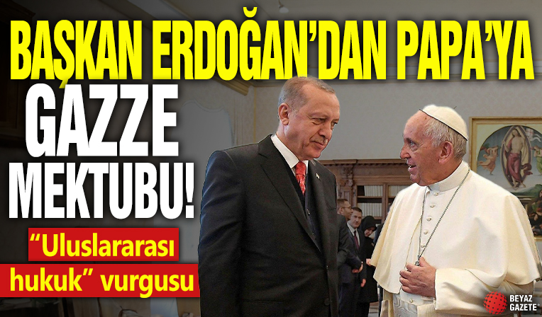 Başkan Erdoğan'dan Papa'ya Gazze mektubu