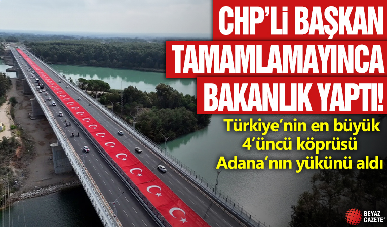 CHP’li başkan tamamlamayınca bakanlık yaptı! Türkiye’nin en büyük 4’üncü köprüsü Adana’nın yükünü aldı