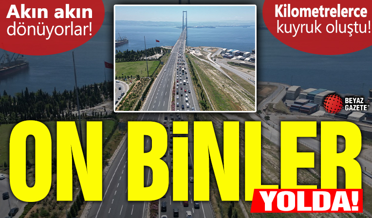 Tatilcilerin dönüş çilesi başladı: Kilometrelerce kuyruk oluştu...