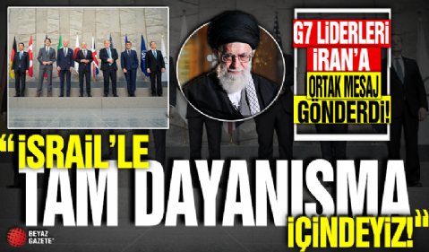 G7 liderleri İran’a ortak mesaj gönderdi: İsrail’le tam dayanışma içindeyiz!