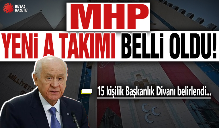 MHP'nin yeni A Takımı belli oldu