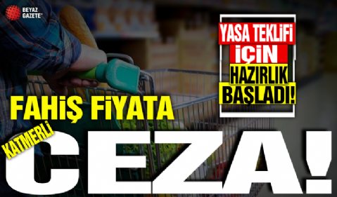 AK Parti yasa teklifi için çalışmalara başladı! Fahiş fiyata katmerli cezalar geliyor